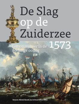 boek De Slag op de Zuiderzee 1573, een ommekeer in de 80-jarige oorlog