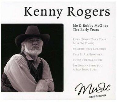 Kenny Rogers Me &amp; Bobby Mcghee The Early Years