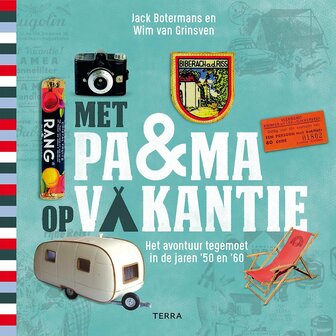 boek  Met pa en ma op vakantie,  het avontuur tegemoet in de jaren &#039;50 en &#039;60,  Jack Botermans Wim van Grinsven