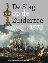 boek De Slag op de Zuiderzee 1573, een ommekeer in de 80-jarige oorlog boek De Slag op de Zuiderzee 1573, een ommekeer in de 80-jarige oorlog